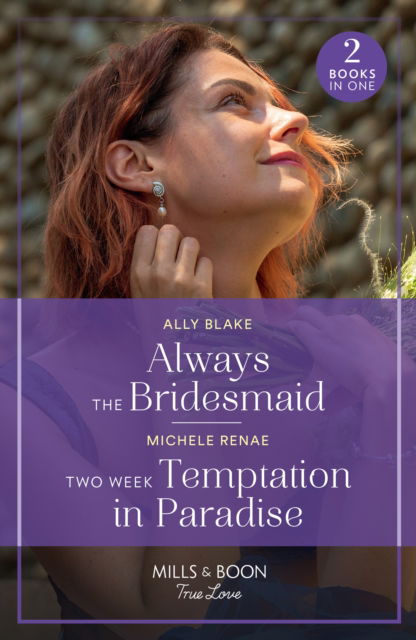 Cover for Ally Blake · Always The Bridesmaid / Two Week Temptation In Paradise: Always the Bridesmaid / Two Week Temptation in Paradise (Paperback Book) (2024)