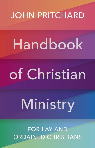 Handbook of Christian Ministry: An A to Z for Lay and Ordained Ministers - John Pritchard - Books - SPCK Publishing - 9780281084395 - June 18, 2020
