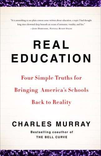 Cover for Charles Murray · Real Education: Four Simple Truths for Bringing America's Schools Back to Reality (Pocketbok) (2009)