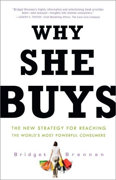 Cover for Bridget Brennan · Why She Buys: The New Strategy for Reaching the World's Most Powerful Consumers (Paperback Book) (2011)