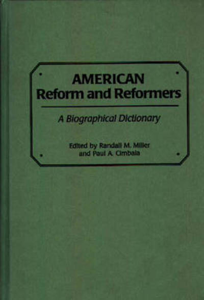 Cover for Paul A. Cimbala · American Reform and Reformers: A Biographical Dictionary (Hardcover Book) (1996)