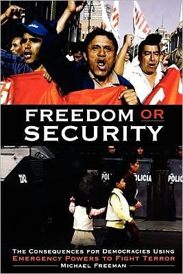 Freedom or Security: The Consequences for Democracies Using Emergency Powers to Fight Terror - Michael Freeman - Kirjat - Bloomsbury Publishing Plc - 9780313361395 - perjantai 30. toukokuuta 2003
