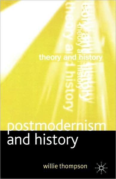 Cover for W. Thompson · Postmodernism and History (Book) (2003)