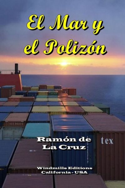 El Mar y el Polizon - Ramon de La Cruz - Książki - Windmills Editions - 9780359969395 - 1 listopada 2019