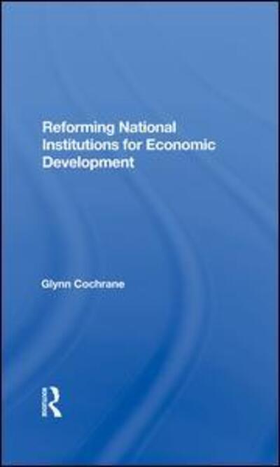 Cover for Glynn Cochrane · Reforming National Institutions For Economic Development (Hardcover Book) (2019)