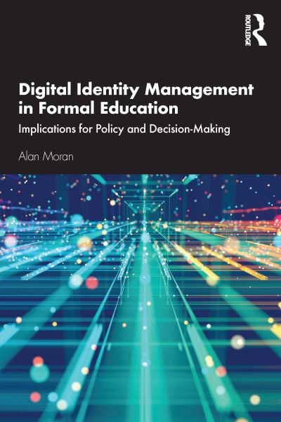 Cover for Alan Moran · Digital Identity Management in Formal Education: Implications for Policy and Decision-Making (Paperback Book) (2021)