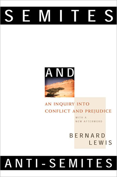 Semites and Anti-Semites: An Inquiry into Conflict and Prejudice - Lewis, Bernard, Ph.D. (Princeton University) - Books - WW Norton & Co - 9780393318395 - June 1, 1999