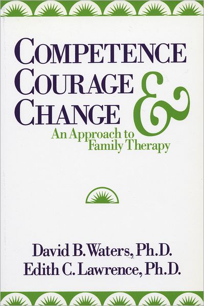 Cover for Edith C. Lawrence · Competence, Courage, and Change: An Approach to Family Therapy (Paperback Book) (1993)