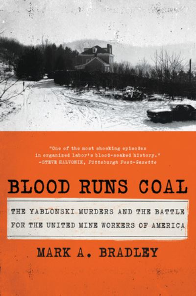 Cover for Mark A. Bradley · Blood Runs Coal - The Yablonski Murders and the Battle for the United Mine Workers of America (Paperback Book) (2021)