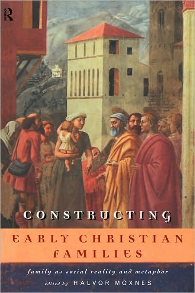Cover for Halvor Moxnes · Constructing Early Christian Families: Family as Social Reality and Metaphor (Paperback Book) (1997)
