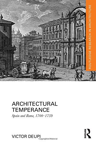 Cover for Deupi, Victor (School of Architecture and Design, New York Institute of Technology and Department of Visual and Performing Arts, Fairfield University.) · Architectural Temperance: Spain and Rome, 1700-1759 - Routledge Research in Architecture (Innbunden bok) (2014)