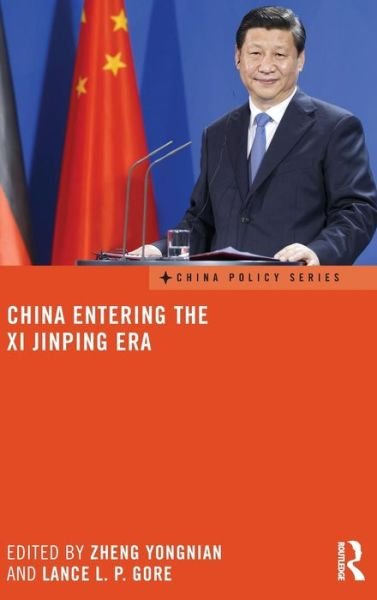 China Entering the Xi Jinping Era - China Policy Series - Zheng Yongnian - Libros - Taylor & Francis Ltd - 9780415740395 - 25 de noviembre de 2014