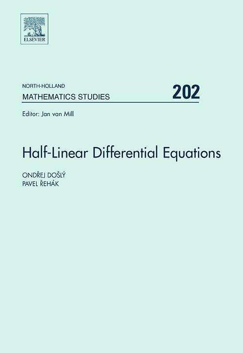 Cover for Dosly, Ondrej (Department of Mathematics, Masaryk University, Brno, Czech Republic) · Half-Linear Differential Equations - North-Holland Mathematics Studies (Hardcover Book) (2005)