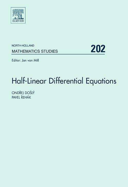 Half-Linear Differential Equations - North-Holland Mathematics Studies - Dosly, Ondrej (Department of Mathematics, Masaryk University, Brno, Czech Republic) - Kirjat - Elsevier Science & Technology - 9780444520395 - keskiviikko 6. heinäkuuta 2005