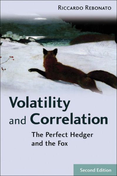 Cover for Rebonato, Riccardo (Royal Bank of Scotland Group, UK) · Volatility and Correlation: The Perfect Hedger and the Fox - The Wiley Finance Series (Hardcover Book) (2004)