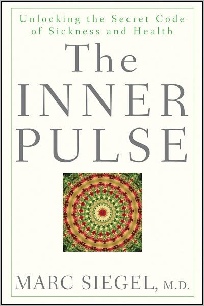 Cover for Marc Siegel · The Inner Pulse: Unlocking the Secret Code of Sickness and Health (Hardcover Book) (2011)