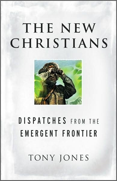 Cover for Tony Jones · The New Christians: Dispatches from the Emergent Frontier (Taschenbuch) (2009)