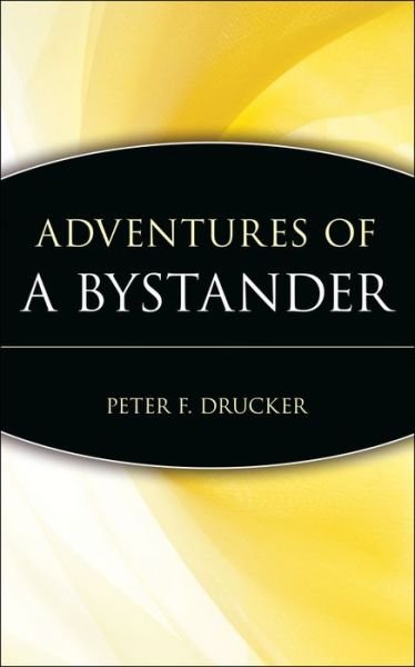 Cover for Drucker, Peter F. (The Peter F. Drucker Foundation for Nonprofit Management) · Adventures of a Bystander - Trailblazers (Inbunden Bok) [New edition] (1998)