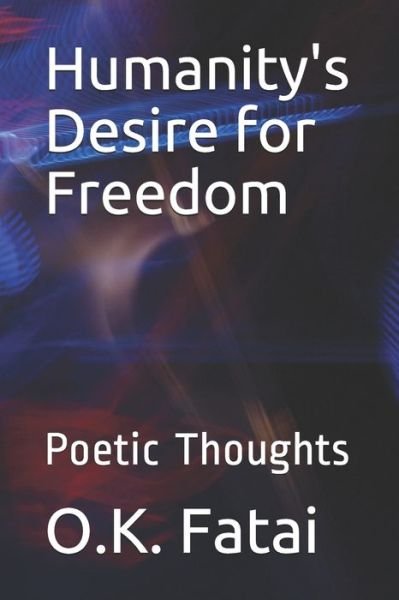 Cover for O K Fatai · Humanity's Desire for Freedom (Paperback Book) (2020)