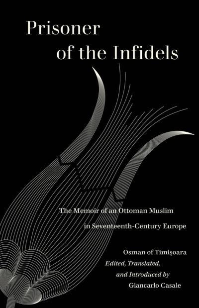 Cover for Osman of Timisoara · Prisoner of the Infidels: The Memoir of an Ottoman Muslim in Seventeenth-Century Europe - World Literature in Translation (Paperback Book) (2021)