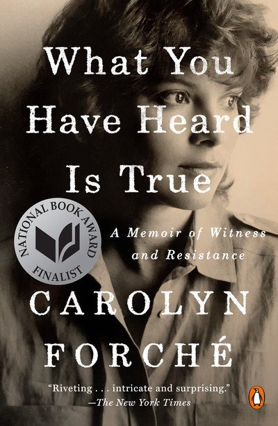 What You Have Heard Is True: A Memoir of Witness and Resistance - Carolyn Forche - Bøger - Penguin Publishing Group - 9780525560395 - 11. februar 2020