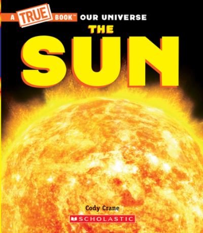 Cover for Cody Crane · The Sun (A True Book) - A True Book (Relaunch) (Paperback Book) (2020)