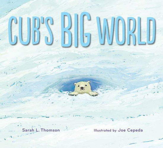 Cover for Sarah L. Thomson · Cub's Big World (Hardcover Book) (2013)