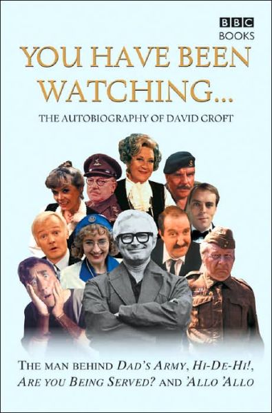 Cover for David Croft · You Have Been Watching - The Autobiography Of David Croft (Paperback Book) (2004)