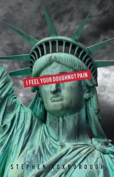 Cover for Stephen Roxborough · I Feel Your Doughnut Pain (Pocketbok) (2020)