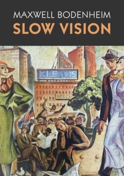 Slow Vision - Maxwell Bodenheim - Boeken - Tough Poets Press - 9780578832395 - 16 februari 2021