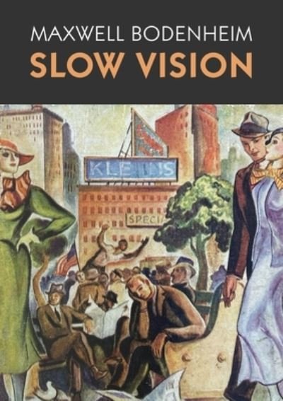 Cover for Maxwell Bodenheim · Slow Vision (Paperback Book) (2021)