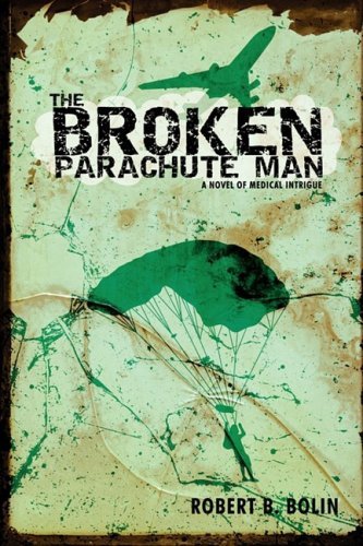 Cover for Robert Bolin · The Broken Parachute Man: a Novel of Medical Intrigue (Paperback Bog) (2008)