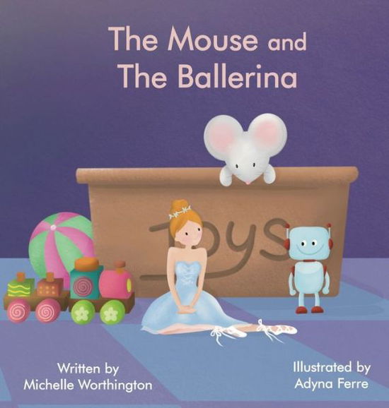 Cover for Michelle Worthington · The Mouse and The Ballerina (Inbunden Bok) (2022)