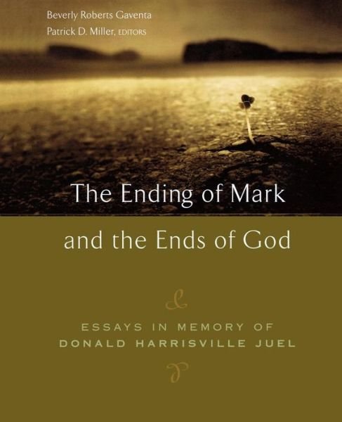 Cover for Beverly Roberts Gaventa · Ending of Mark and the Ends of God: Essays in Memory of Donald Harrisville Juel (Paperback Book) (2005)