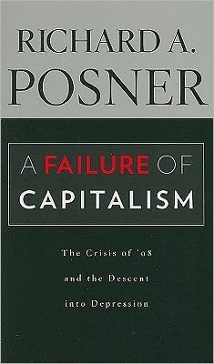 Cover for Richard A. Posner · A Failure of Capitalism: The Crisis of ’08 and the Descent into Depression (Pocketbok) (2011)