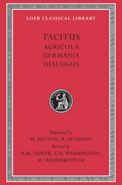 Cover for Tacitus · Agricola. Germania. Dialogue on Oratory - Loeb Classical Library (Innbunden bok) [Revised edition] (1914)