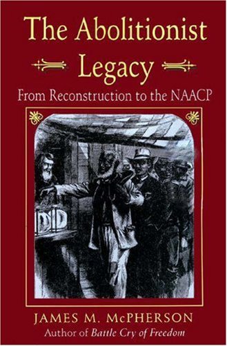 Cover for James M. McPherson · The Abolitionist Legacy: From Reconstruction to the NAACP (Taschenbuch) [Revised edition] (1976)