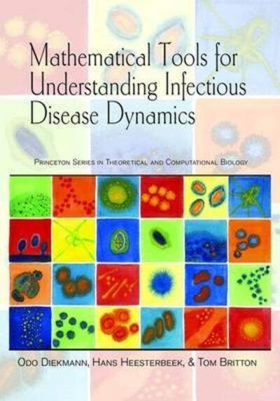 Cover for Odo Diekmann · Mathematical Tools for Understanding Infectious Disease Dynamics - Princeton Series in Theoretical and Computational Biology (Hardcover bog) (2012)
