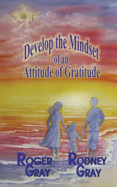 Cover for Rodney Gray · Develop the Mindset of an Attitude of Gratitude (Paperback Book) (2014)