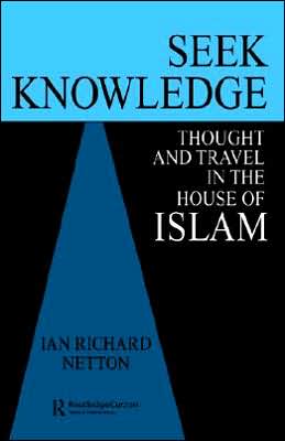 Cover for Ian Richard Netton · Seek Knowledge: Thought and Travel in the House of Islam (Hardcover Book) (1995)