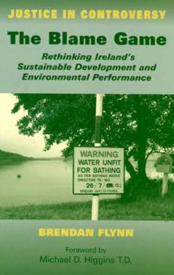 Cover for Brendan Flynn · The Blame Game: Rethinking Ireland's Sustainable Development and Environmental Performance (Hardcover Book) (2007)