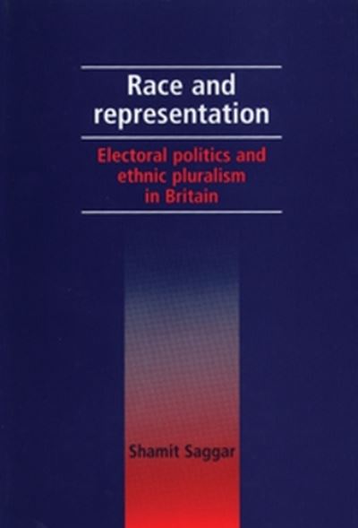Cover for Shamit Saggar · Race and Representation: Electoral Politics and Ethnic Pluralism in Britain (Paperback Book) (2009)