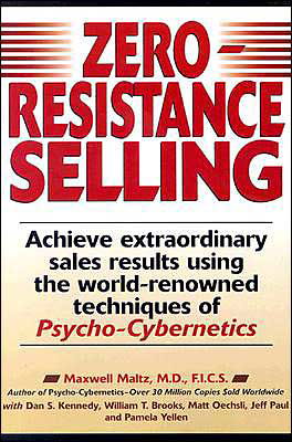 Cover for Maxwell Maltz · Zero-Resistance Selling: Achieve Extraordinary Sales Results Using World Renowned techqs Psycho Cyberneti (Paperback Book) [Reprint edition] (1998)