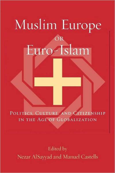 Cover for Nezar Alsayyad · Muslim Europe or Euro-Islam: Politics, Culture, and Citizenship in the Age of Globalization - Transnational Perspectives on Space and Place (Paperback Bog) (2002)