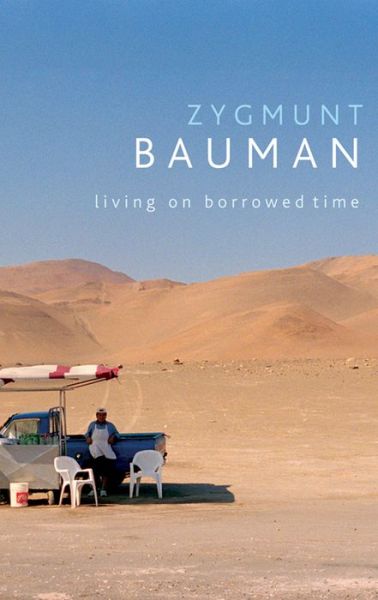 Cover for Bauman, Zygmunt (Universities of Leeds and Warsaw) · Living on Borrowed Time: Conversations with Citlali Rovirosa-Madrazo (Paperback Book) (2009)