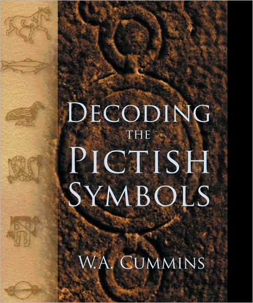 Decoding the Pictish Symbols - W A Cummins - Books - The History Press Ltd - 9780752452395 - October 1, 2009