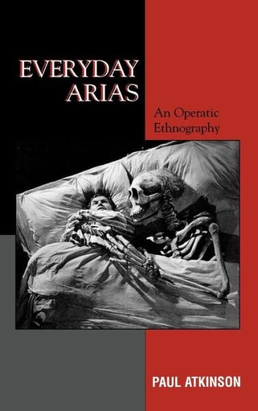 Cover for Paul Atkinson · Everyday Arias: An Operatic Ethnography (Hardcover Book) (2006)