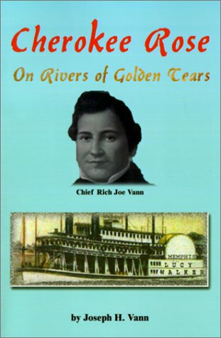 Cover for Joseph H. Vann · Cherokee Rose: on Rivers of Golden Tears (Paperback Book) (2001)