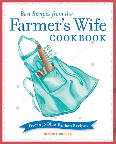 Cover for Beverly Hudson · Best Recipes from the Farmer's Wife Cookbook: Over 250 Blue-Ribbon Recipes (Paperback Book) (2021)