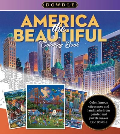 Eric Dowdle · Eric Dowdle Coloring Book: America the Beautiful: Color famous cityscapes and landmarks in the whimsical style of folk artist Eric Dowdle - Dowdle Coloring Book (Paperback Bog) (2024)